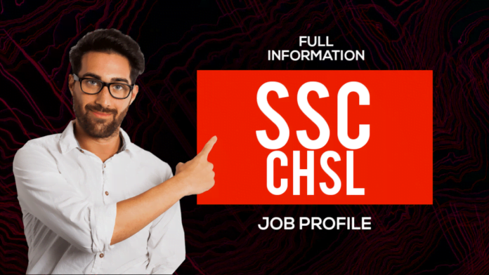 What is the job profile of the SSC CHSL?