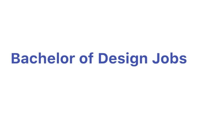 Bachelor of Design Jobs