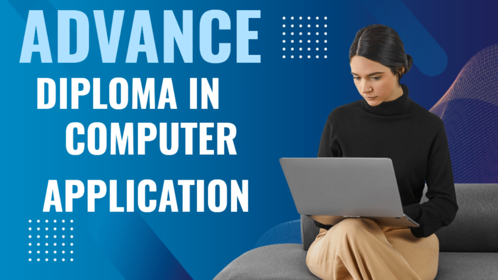 Advance Diploma in Computer Application क्या है पूरी जानकारी