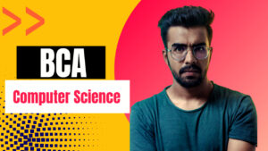 BCA Computer Science क्या है पूरी जानकारी